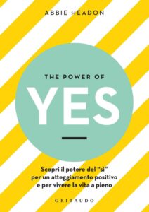 "The power of yes" esplora il potere trasformativo del dire "sì" alla vita e di abbracciare la vita senza paura