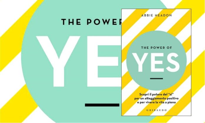 "The power of yes" esplora il potere trasformativo del dire "sì" alla vita e di abbracciare la vita senza paura