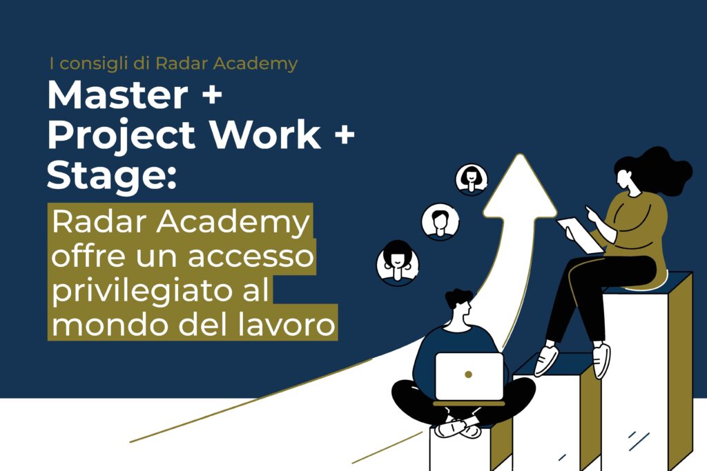 L'importanza della formazione specialistica come Master, Project work e stage - I consigli di Radar Academy